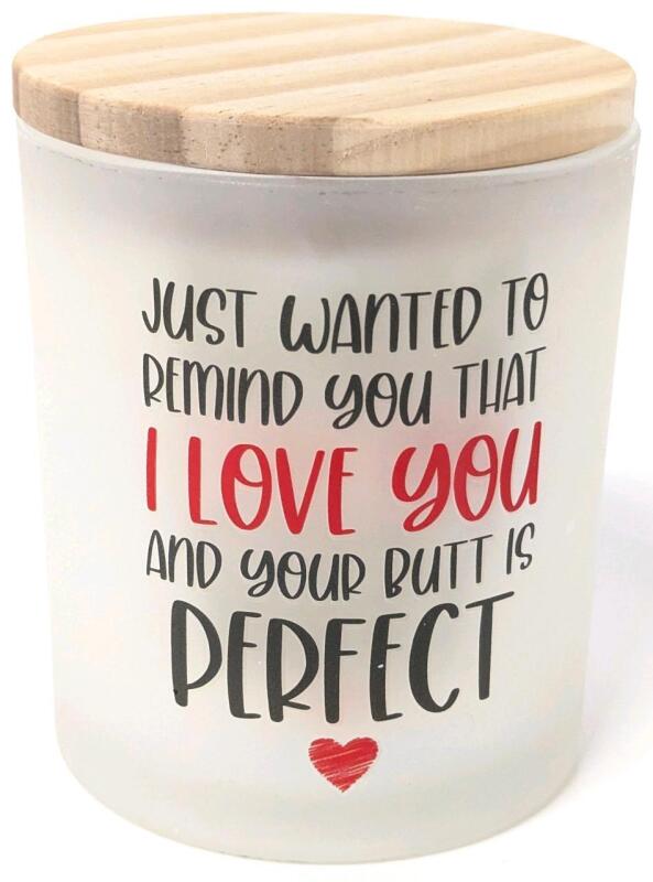 New Fresh Linen Scented Candle "Just Wanted To Let You know That I Love You And Your Butt Is Perfect", Frosted Glass Vessel, Bamboo Lid, 3.75" Tall