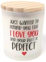 New Fresh Linen Scented Candle "Just Wanted To Let You know That I Love You And Your Butt Is Perfect", Frosted Glass Vessel, Bamboo Lid, 3.75" Tall
