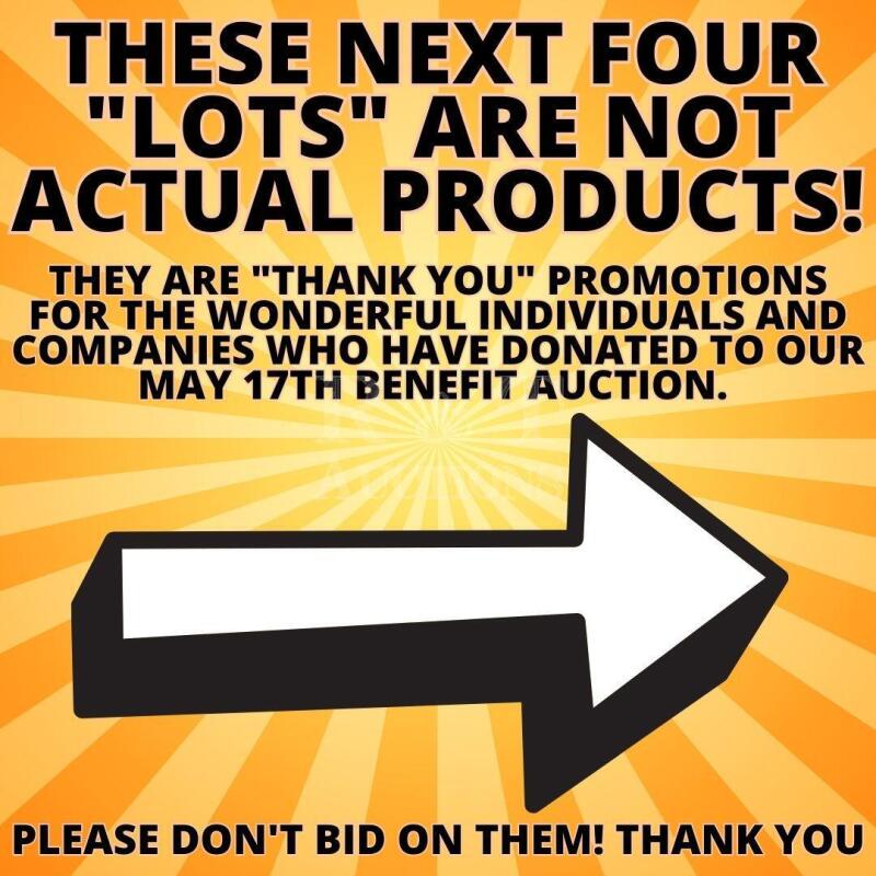 These Next 4 "Lots" are to Thank The Great and Generous Sponsors for this Wednesday's Benefit Auction!