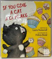 If You Give a Cat a Cupcake by Laura Numeroff, Hardcover, Illustrated by Felicia Bond, 2008