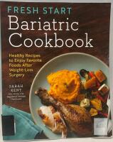 Fresh Start Bariatric Cookbook by Sarah Kent | 2019, Paperback, 100+ Healthy Post-Surgery Recipes
