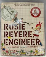 Rosie Revere, Engineer by Andrea Beaty, Illustrated by David Roberts, Hardcover, ISBN 1419708457