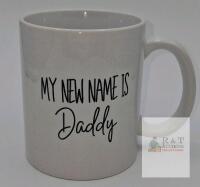 NEW "My New Name is Daddy" Mug