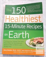 The 150 Healthiest 15-Minute Recipes on Earth, Paperback, Bowden & Bessinger, ISBN 9781592334420