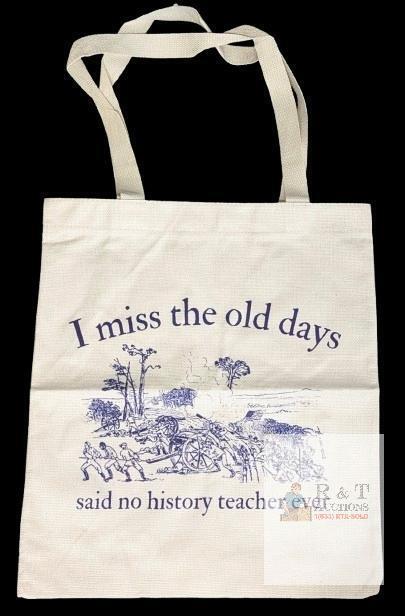 New " I Miss The Old Days, Said No History Teacher Ever " Tote Bag, Double Sided Print, 13.5" &times; 15.5"