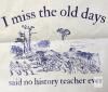New " I Miss The Old Days, Said No History Teacher Ever " Tote Bag, Double Sided Print, 13.5" &times; 15.5" - 2