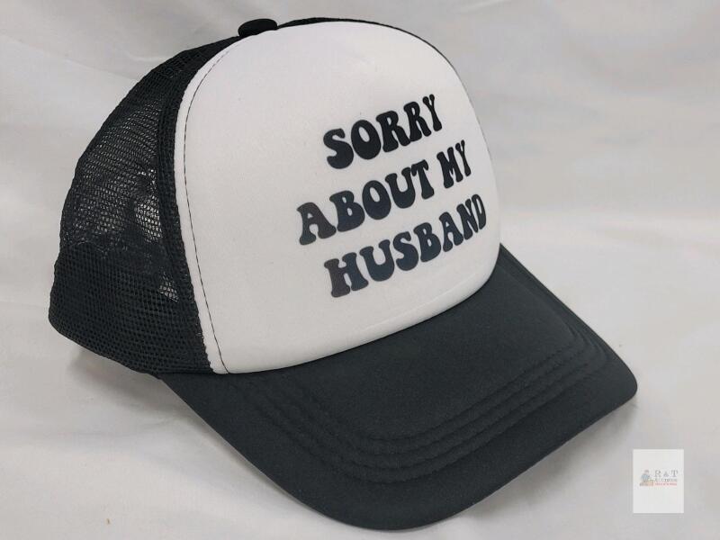 NEW Black & White Trucker Hat with "Sorry About My Husband" Slogan, Adjustable Snapback Mesh Cap