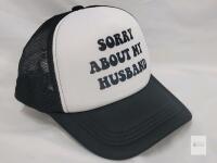 NEW Black & White Trucker Hat with "Sorry About My Husband" Slogan, Adjustable Snapback Mesh Cap