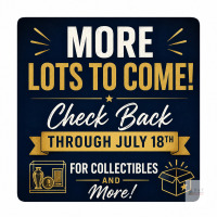 More Lots to Come &ndash; Check Back Through July 18th for Collectibles & More!
