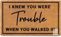 I Knew Your were Trouble When You Walked in Door Mat 30x17 Inch w/Non-Slip PVC Backing, Coir Doormat for Covered Outdoor Area, Welcome Mat Gift Women