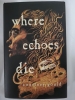 New Hardcover Novel - Where Echoes Die - 2