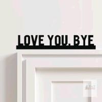 New Love You Bye Sign, Metal Door Topper, Black, Letter Print, Rectangular, Decorative Signs, Indoor Use, Above Door for Hallway Decor, Valentine's Gift