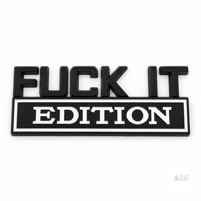 New *uck It Edition Funny Metal Emblem Length: 3.15&rdquo; Height: 1.25&rdquo; Package: 1x Fuck It badge Attachment: Double Sided Tape