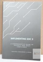 Implementing SOC 2: A Comprehensive Guide to Security and Trust Compliance by Edgardo Fernandez Climent, First Edition, 2025, ISBN 9798287144050