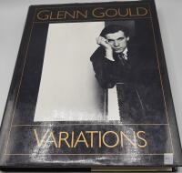 Glenn Gould: Variations &ndash; By Himself and His Friends, First Edition Hardcover, 1983